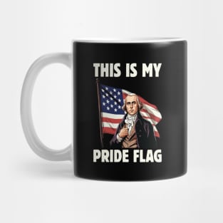 4th of July Patriotic This Is My Pride Flag USA American Mug